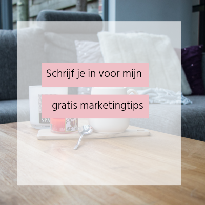 Schrijf je in voor mijn gratis maketingtips Schrijf je in voor mijn gratis maketingtips