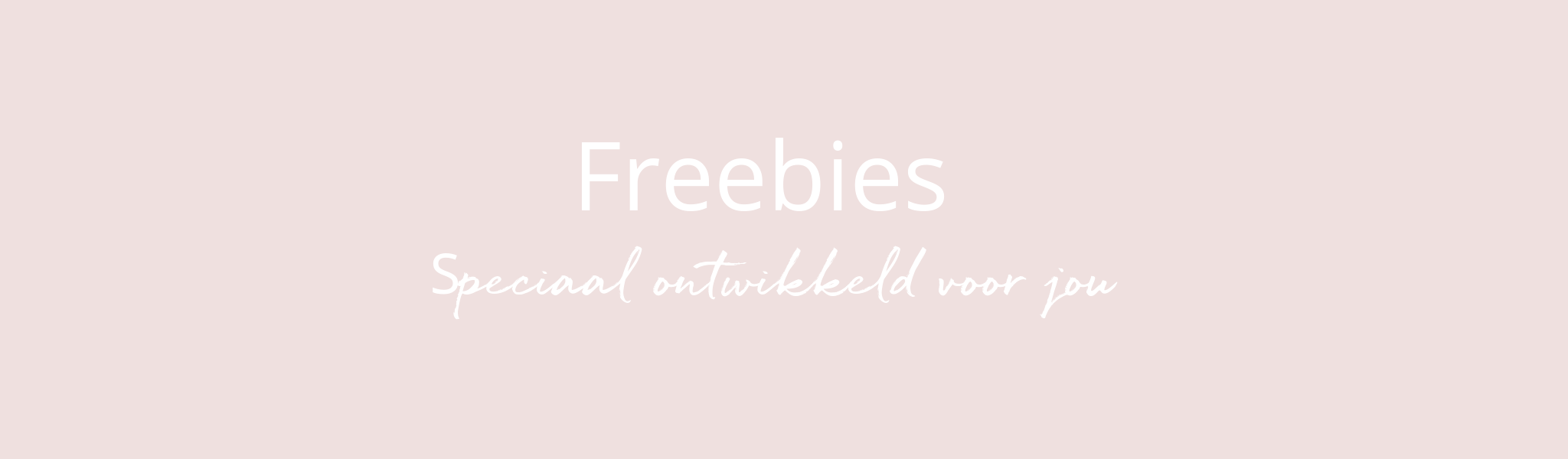 Freebies ontwikkeld voor jou (1) Freebies ontwikkeld voor jou (1)